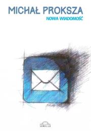 Nowa wiadomość. Autor: Proksza Michał. Dadada.pl Okładka książki Nowa wiadomość