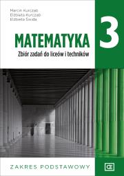 Nowe matematyka zbiór zadań dla klasy 3 liceum i technikum zakres podstawowy MAZP3. Autor: Kurczab Marcin, Kurczab Elżbieta, Świda Elżbieta. Dadada.pl Okładka książki Nowe matematyka zbiór zadań dla klasy 3 liceum i technikum zakres podstawowy MAZP3