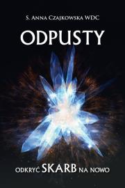 Odpusty. Odkryć skarb na nowo. Autor: Anna Czajkowska. Dadada.pl Okładka książki Odpusty. Odkryć skarb na nowo