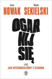 Ogarnij się, czyli jak wychodziliśmy z szamba. Autor: Marek Sekielski. Dadada.pl Okładka książki Ogarnij się, czyli jak wychodziliśmy z szamba