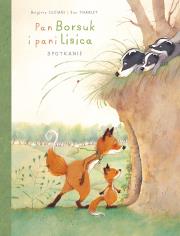 Pan Borsuk i pani Lisica T.1 Spotkanie. Autor: Brigitte Luciani, Eve Tharlet, Ernest Kacperski. Dadada.pl Okładka książki Pan Borsuk i pani Lisica T.1 Spotkanie