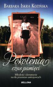 Pokolenia. Czas pamięci (wydanie poprawione). Autor: Barbara Iskra Kozińska. Dadada.pl Okładka książki Pokolenia. Czas pamięci (wydanie poprawione)