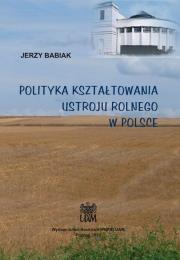 Okładka książki Polityka kształtowania ustroju rolnego w Polsce