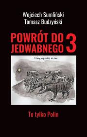 Powrót do Jedwabnego 3. To tylko Polin. Autor: Wojciech Sumliński. Dadada.pl Okładka książki Powrót do Jedwabnego 3. To tylko Polin