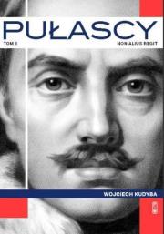 Pułascy. Non alius regit. Tom 2. Autor: Kudyba Wojciech. Dadada.pl Okładka książki Pułascy. Non alius regit. Tom 2