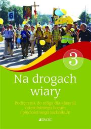 Religia LO 3 Na drogach wiary JEDNOŚĆ. Autor: J. Czerkawski, Elżbieta Kondrak, Bogusław Nosek (red.). Dadada.pl Okładka książki Religia LO 3 Na drogach wiary JEDNOŚĆ