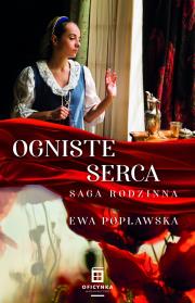 Saga rodzinna Tom 2. Ogniste serca. Autor: Ewa Popławska. Dadada.pl Okładka książki Saga rodzinna Tom 2. Ogniste serca