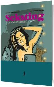 Sekstingwiedza, doświadczenia i opinie młodzieży. Autor: Małgorzata Bereźnicka, Rokitowska Justyna. Dadada.pl Okładka książki Sekstingwiedza, doświadczenia i opinie młodzieży