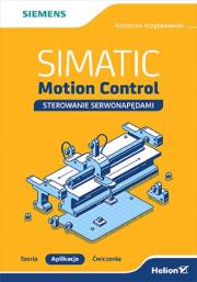 Okładka książki SIMATIC Motion Control sterowanie serwonapędami Teoria Aplikacje Ćwiczenia
