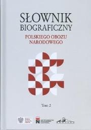 Okładka książki Słownik biograficzny polskiego obozu narod. T.2