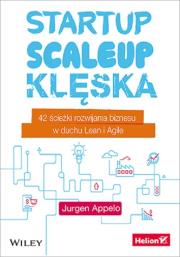 Okładka książki Startup, scaleup, klęska. 42 ścieżki rozwijania biznesu w duchu Lean i Agile