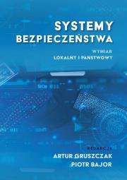 Systemy bezpieczeństwa. Wymiar lokalny i państwowy. Autor: red. Artur Gruszczak, Piotr Bajor (red.). Dadada.pl Okładka książki Systemy bezpieczeństwa. Wymiar lokalny i państwowy