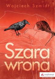 Szara wrona. Autor: Wojciech Szmidt. Dadada.pl Okładka książki Szara wrona