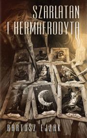 Szarlatan i hermafrodyta. Autor: Ejzak Bartosz. Dadada.pl Okładka książki Szarlatan i hermafrodyta