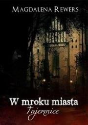 Okładka książki Tajemnice. W mroku miasta