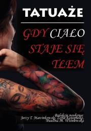 Tatuaże. Gdy ciało staje się tłem. Autor: Zbiorowy. Dadada.pl Okładka książki Tatuaże. Gdy ciało staje się tłem