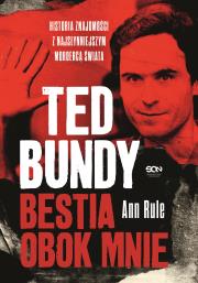 Okładka książki Ted Bundy. Bestia obok mnie. Historia znajomości..