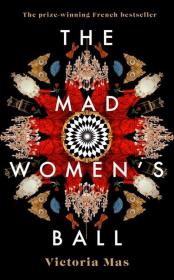 The Mad Women's Ball. Autor: Mas Victoria. Dadada.pl Okładka książki The Mad Women's Ball