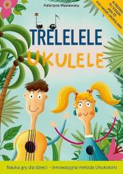 Okładka książki Trelelele ukulele + CD