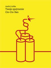 Twoje spojrzenie Cio-Cio-San. Autor: Lubka Andrij. Dadada.pl Okładka książki Twoje spojrzenie Cio-Cio-San