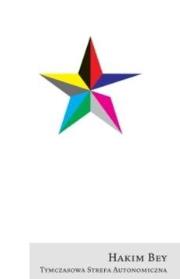Tymczasowa Strefa Autonomiczna. Autor: Hakim Bey. Dadada.pl Okładka książki Tymczasowa Strefa Autonomiczna