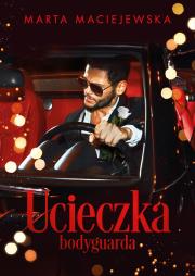 Ucieczka bodyguarda. Autor: Maciejewska Marta. Dadada.pl Okładka książki Ucieczka bodyguarda