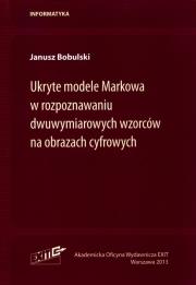 Ukryte modele Markowa w rozpoznawaniu dwuwymiarowych wzorców na obrazach cyfrowych. Autor: Bobulski Janusz. Dadada.pl Okładka książki Ukryte modele Markowa w rozpoznawaniu dwuwymiarowych wzorców na obrazach cyfrowych