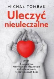 Okładka książki Uleczyć nieuleczalne cz.1