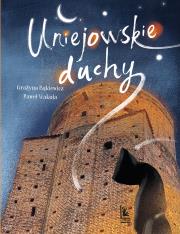 Uniejowskie duchy. Autor: Opracowanie zbiorowe. Dadada.pl Okładka książki Uniejowskie duchy