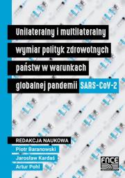 Unilateralny i multi. wymiar polityk zdrowotnych. Autor: Atrur Pohl, Kardaś Jarosław, Piotr Baranowski. Dadada.pl Okładka książki Unilateralny i multi. wymiar polityk zdrowotnych