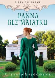 W dolinie Narwi. Panna bez majątku. Autor: Gajdowska Urszula. Dadada.pl Okładka książki W dolinie Narwi. Panna bez majątku