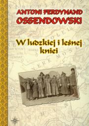 W ludzkiej i leśnej kniei . Autor: Ossendowski Antoni Ferdynand. Dadada.pl Okładka książki W ludzkiej i leśnej kniei