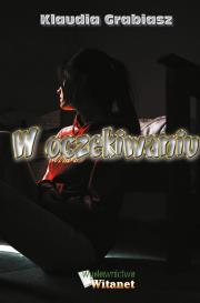 W oczekiwaniu. Autor: Klaudia Grabiasz. Dadada.pl Okładka książki W oczekiwaniu
