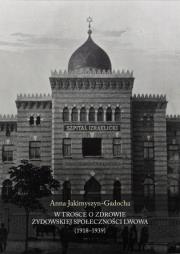 Okładka książki W trosce o zdrowie żydowskiej społeczności Lwowa