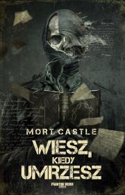 Wiesz, kiedy umrzesz. Autor: Castle Mort. Dadada.pl Okładka książki Wiesz, kiedy umrzesz