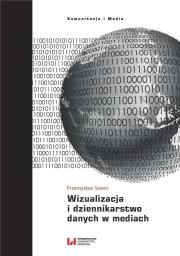 Okładka książki Wizualizacja i dziennikarstwo danych w mediach