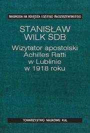 Okładka książki Wizytator apostolski Achilles Ratti w Lublinie w 1918 roku