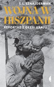Wojna w Hiszpanii. Reportaż z głębi kraju. Autor: S. L. Sznajderman. Dadada.pl Okładka książki Wojna w Hiszpanii. Reportaż z głębi kraju