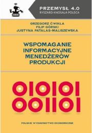 Wspomaganie informacyjne menedżerów produkcji. Autor: Ćwikła Grzegorz, Górski Filip, Patalas-Maliszewska Justyna. Dadada.pl Okładka książki Wspomaganie informacyjne menedżerów produkcji