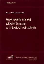 Okładka książki Wspomaganie interakcji człowiek-komputer w środowiskach wirtualnych