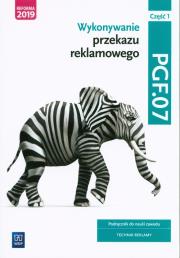 Wykonywanie przekazu reklamowego. PGF.07. cz.1. Autor: Alina Kargiel, Robert Piłka, Joanna Śliżewska. Dadada.pl Okładka książki Wykonywanie przekazu reklamowego. PGF.07. cz.1