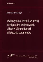 Okładka książki Wykorzystanie technik sztucznej inteligencji w projektowaniu układów elektronicznych z fluktuacją parametrów