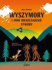 Okładka książki Wyszymory i inne bieszczadzkie stwory