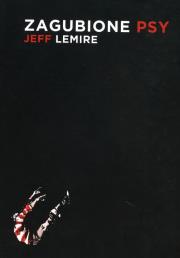 Zagubione psy. Autor: Lemire Jeff. Dadada.pl Okładka książki Zagubione psy