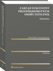Zarząd sukcesyjny przedsiębiorstwem osoby fizycznej Komentarz. Autor: Babiarz Stefan, Jaśniewicz Maciej. Dadada.pl Okładka książki Zarząd sukcesyjny przedsiębiorstwem osoby fizycznej Komentarz