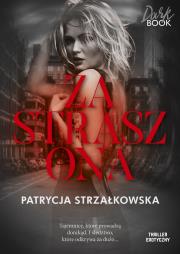 Zastraszona. Autor: PATRYCJA STRZAŁKOWSKA. Dadada.pl Okładka książki Zastraszona