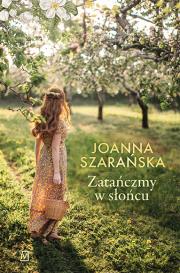 Zatańczmy w słońcu. Autor: Joanna Szarańska. Dadada.pl Okładka książki Zatańczmy w słońcu
