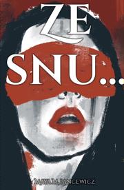 Ze snu.... Autor: Lancewicz Maya M.. Dadada.pl Okładka książki Ze snu...