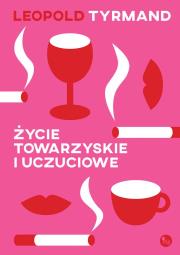 Życie towarzyskie i uczuciowe. Autor: Leopold Tyrmand. Dadada.pl Okładka książki Życie towarzyskie i uczuciowe