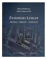 Okładka książki Żydowski Lublin. Źródła - obrazy - narracje